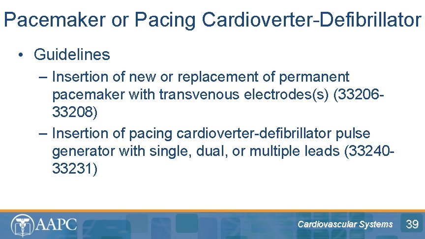 Pacemaker or Pacing Cardioverter-Defibrillator • Guidelines – Insertion of new or replacement of permanent