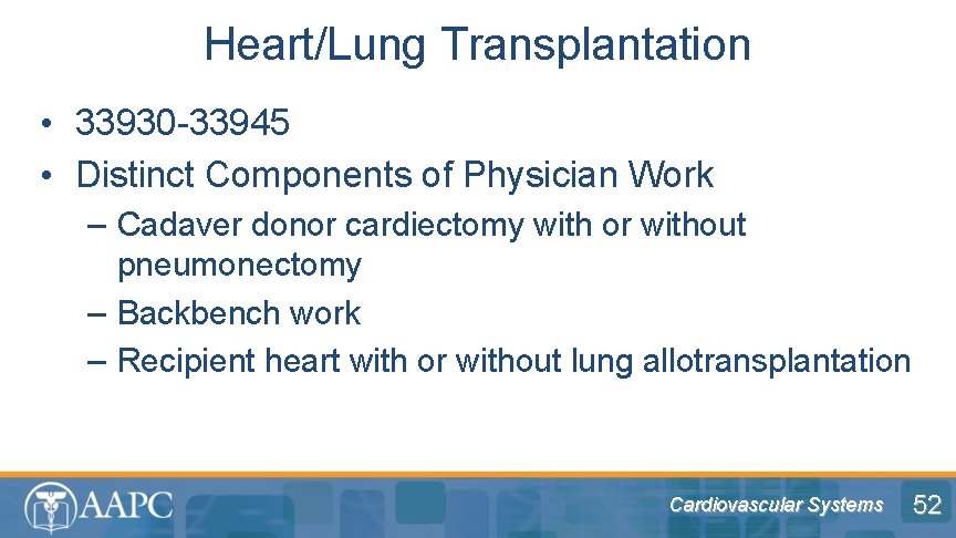 Heart/Lung Transplantation • 33930 -33945 • Distinct Components of Physician Work – Cadaver donor