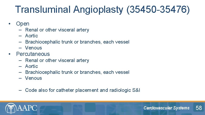 Transluminal Angioplasty (35450 -35476) • Open – – • Renal or other visceral artery