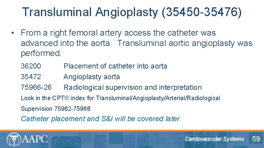 Transluminal Angioplasty (35450 -35476) • From a right femoral artery access the catheter was