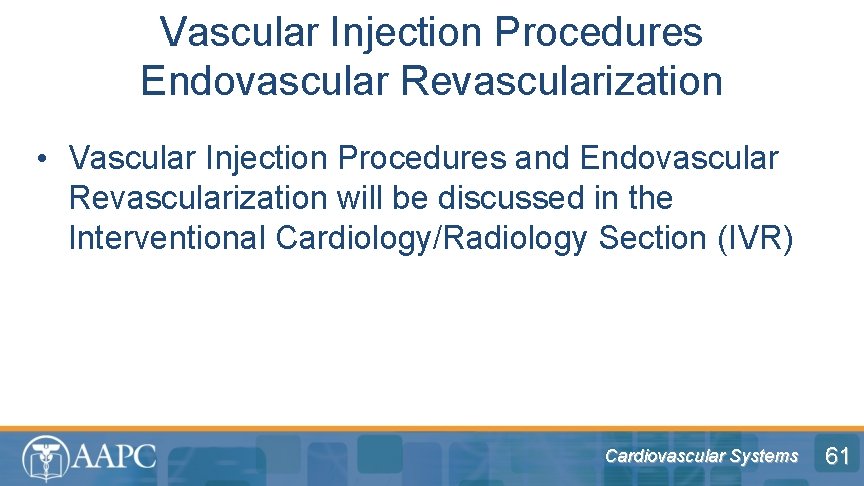 Vascular Injection Procedures Endovascular Revascularization • Vascular Injection Procedures and Endovascular Revascularization will be