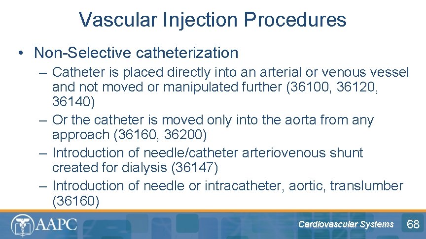 Vascular Injection Procedures • Non-Selective catheterization – Catheter is placed directly into an arterial