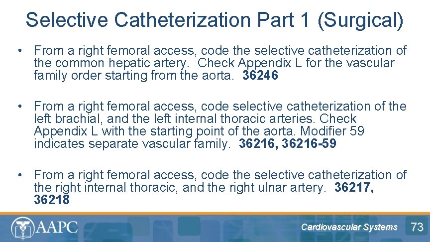 Selective Catheterization Part 1 (Surgical) • From a right femoral access, code the selective