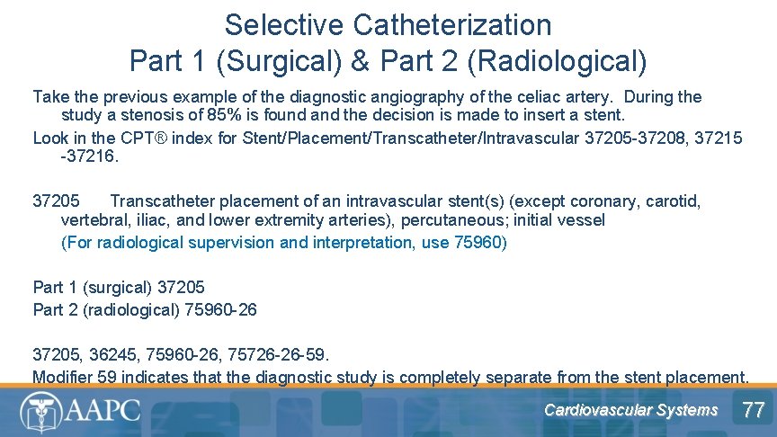 Selective Catheterization Part 1 (Surgical) & Part 2 (Radiological) Take the previous example of