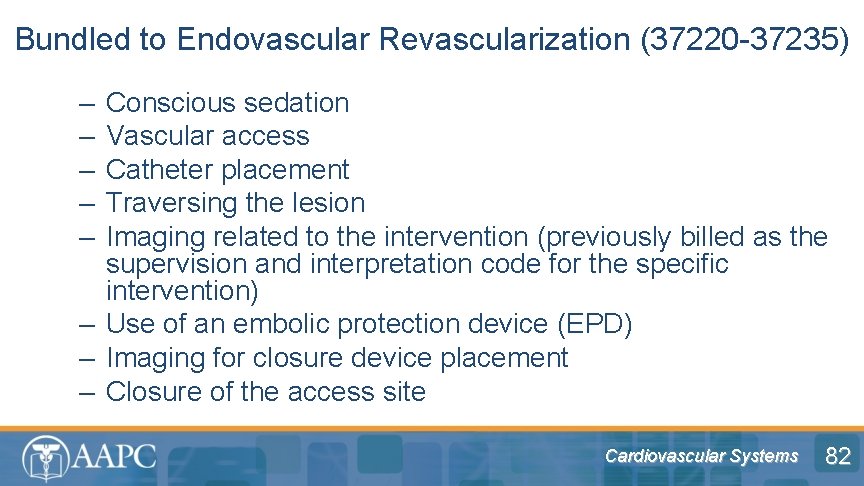 Bundled to Endovascular Revascularization (37220 -37235) – – – Conscious sedation Vascular access Catheter