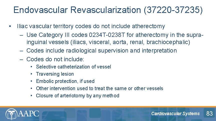 Endovascular Revascularization (37220 -37235) • Iliac vascular territory codes do not include atherectomy –