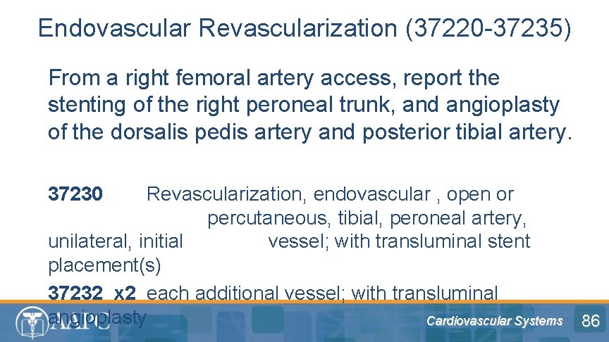 Endovascular Revascularization (37220 -37235) From a right femoral artery access, report the stenting of