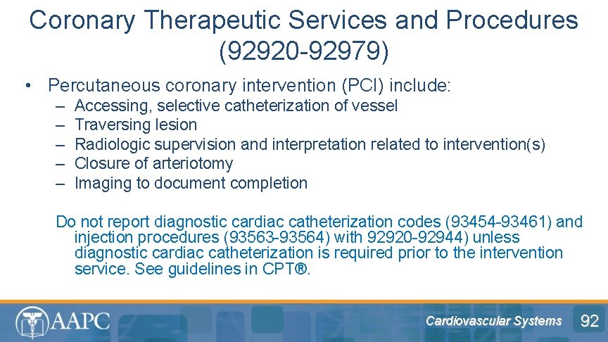 Coronary Therapeutic Services and Procedures (92920 -92979) • Percutaneous coronary intervention (PCI) include: –