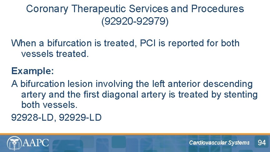 Coronary Therapeutic Services and Procedures (92920 -92979) When a bifurcation is treated, PCI is