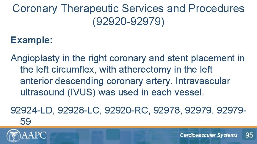 Coronary Therapeutic Services and Procedures (92920 -92979) Example: Angioplasty in the right coronary and