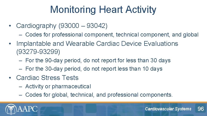 Monitoring Heart Activity • Cardiography (93000 – 93042) – Codes for professional component, technical