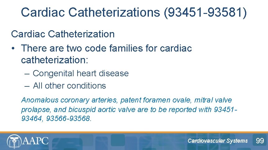 Cardiac Catheterizations (93451 -93581) Cardiac Catheterization • There are two code families for cardiac