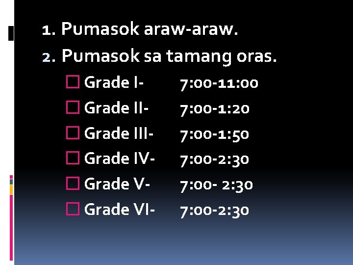 1. Pumasok araw-araw. 2. Pumasok sa tamang oras. � Grade II� Grade III� Grade