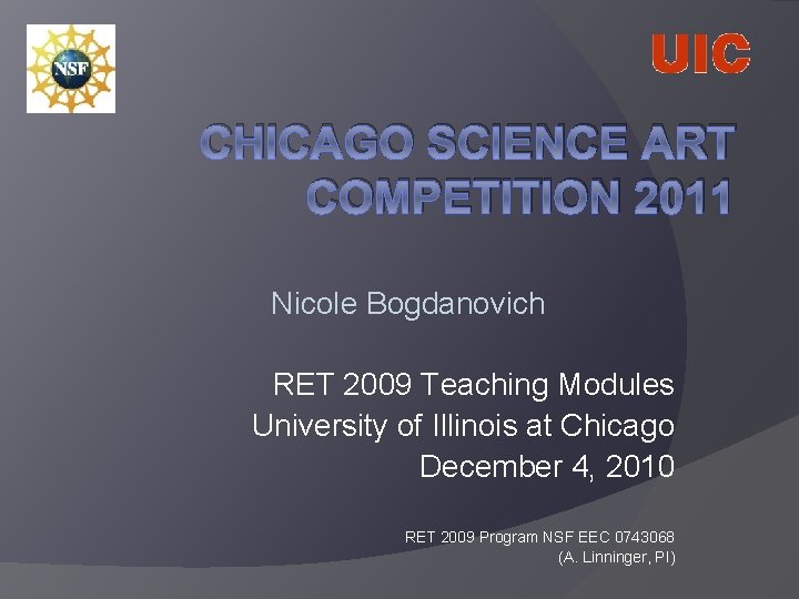CHICAGO SCIENCE ART COMPETITION 2011 Nicole Bogdanovich RET 2009 Teaching Modules University of Illinois
