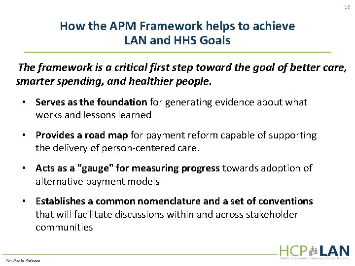 16 How the APM Framework helps to achieve LAN and HHS Goals The framework