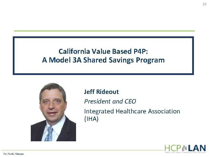 19 California Value Based P 4 P: A Model 3 A Shared Savings Program