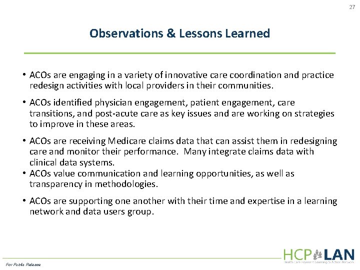 27 Observations & Lessons Learned • ACOs are engaging in a variety of innovative
