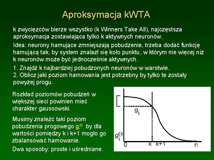 Aproksymacja k. WTA k zwycięzców bierze wszystko (k Winners Take All), najczęstsza aproksymacja zostawiająca