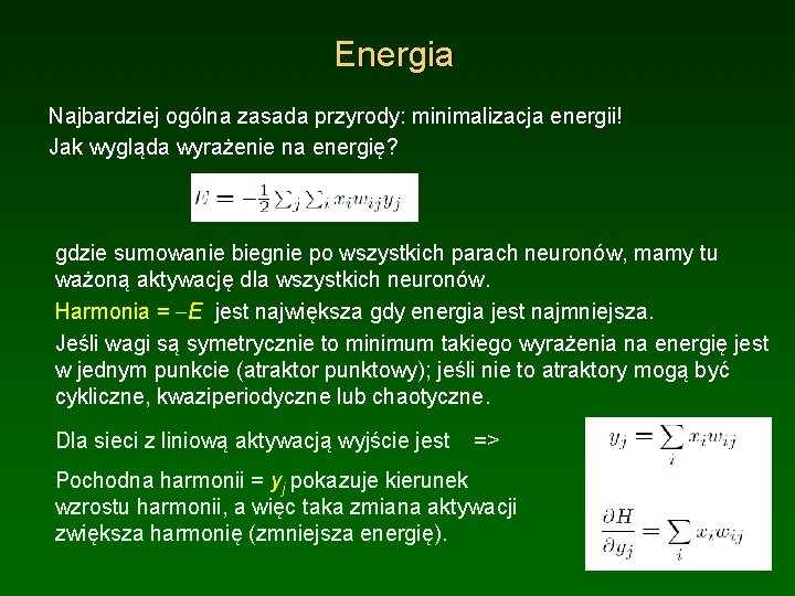 Energia Najbardziej ogólna zasada przyrody: minimalizacja energii! Jak wygląda wyrażenie na energię? gdzie sumowanie