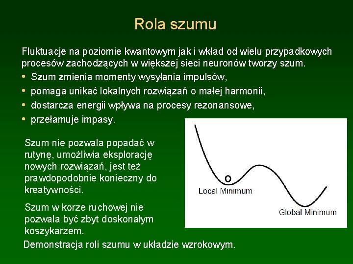 Rola szumu Fluktuacje na poziomie kwantowym jak i wkład od wielu przypadkowych procesów zachodzących