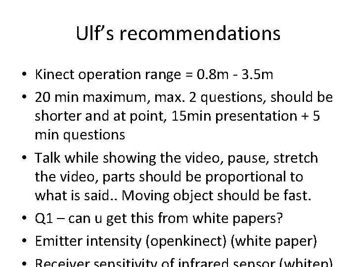 Ulf’s recommendations • Kinect operation range = 0. 8 m - 3. 5 m