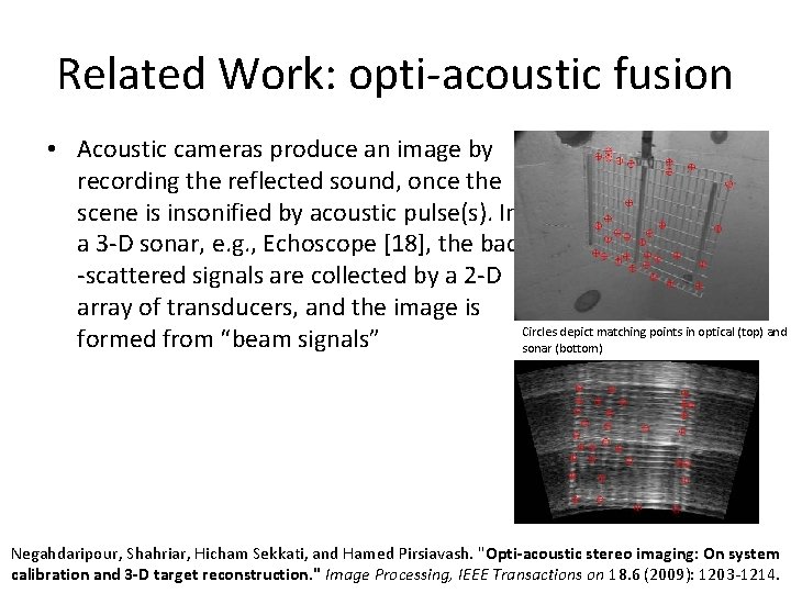 Related Work: opti-acoustic fusion • Acoustic cameras produce an image by recording the reflected