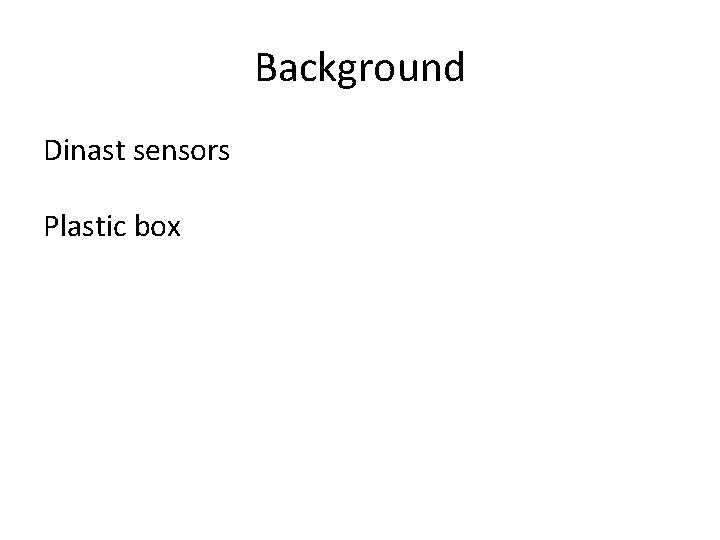 Background Dinast sensors Plastic box 