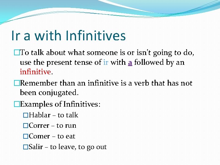 Ir a with Infinitives �To talk about what someone is or isn’t going to