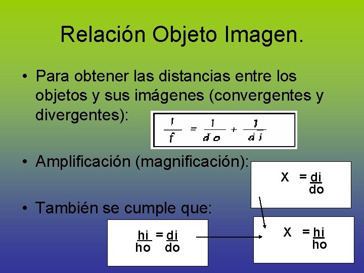 Relación Objeto Imagen. • Para obtener las distancias entre los objetos y sus imágenes