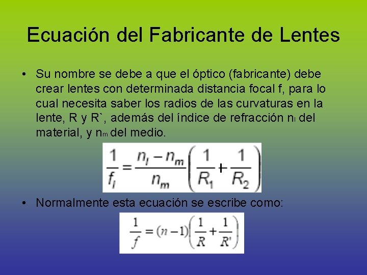 Ecuación del Fabricante de Lentes • Su nombre se debe a que el óptico