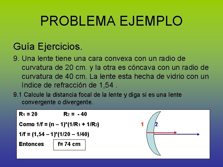 PROBLEMA EJEMPLO Guía Ejercicios. 9. Una lente tiene una cara convexa con un radio