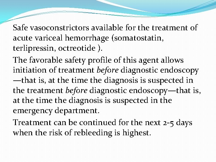 Safe vasoconstrictors available for the treatment of acute variceal hemorrhage (somatostatin, terlipressin, octreotide ).