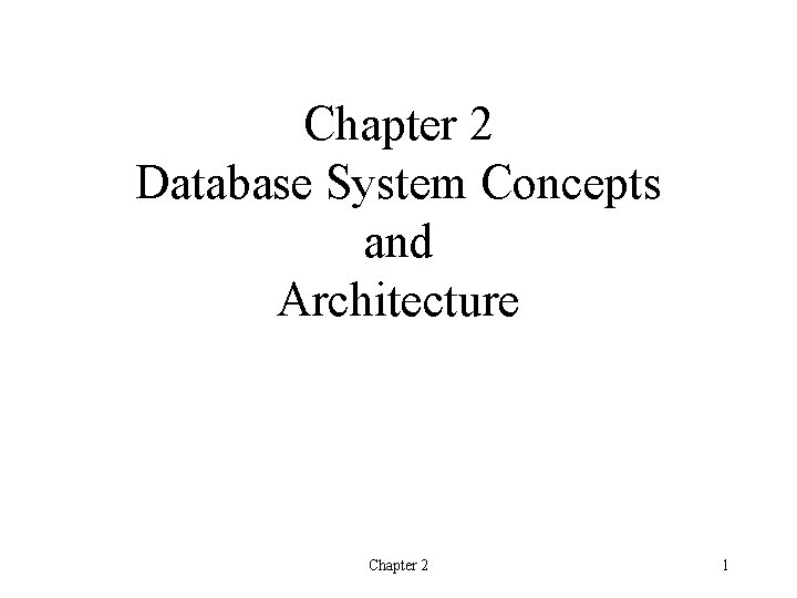 Chapter 2 Database System Concepts and Architecture Chapter 2 1 