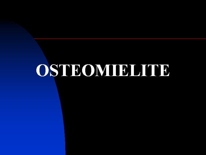OSTEOMIELITE 