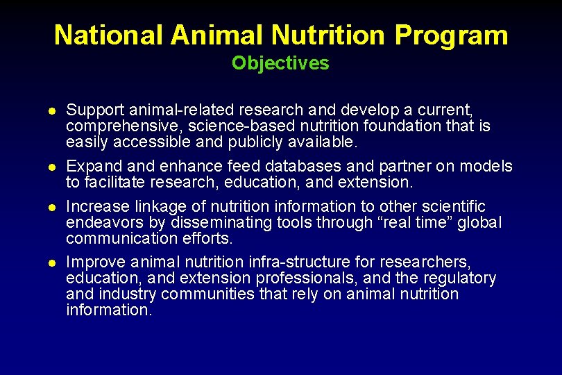 National Animal Nutrition Program Objectives l l Support animal-related research and develop a current,