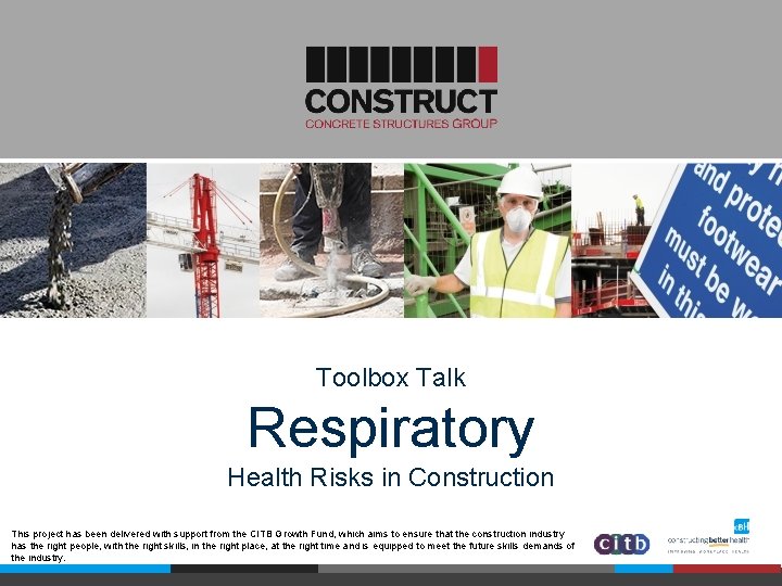 Toolbox Talk Respiratory Health Risks in Construction This project has been delivered with support