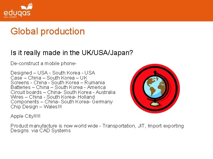 Global production Is it really made in the UK/USA/Japan? De-construct a mobile phone- Designed Global production Is it really made in the UK/USA/Japan? De-construct a mobile phone- Designed