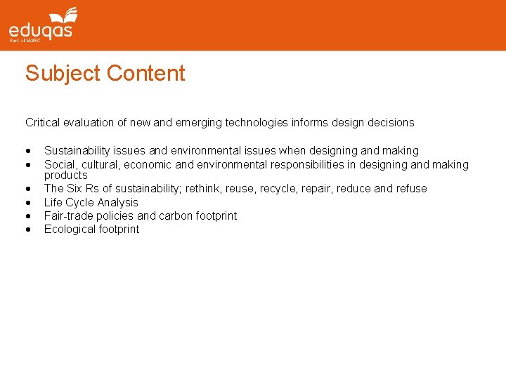 Subject Content Critical evaluation of new and emerging technologies informs design decisions Sustainability issues Subject Content Critical evaluation of new and emerging technologies informs design decisions Sustainability issues