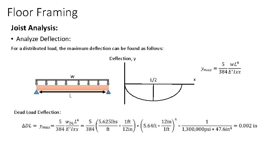 Floor Framing Joist Analysis: • Analyze Deflection: For a distributed load, the maximum deflection