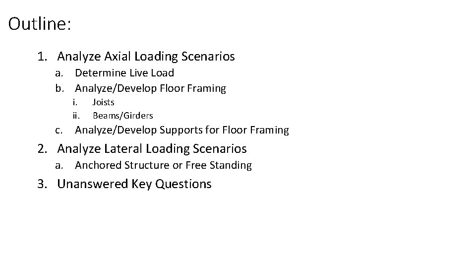Outline: 1. Analyze Axial Loading Scenarios a. Determine Live Load b. Analyze/Develop Floor Framing