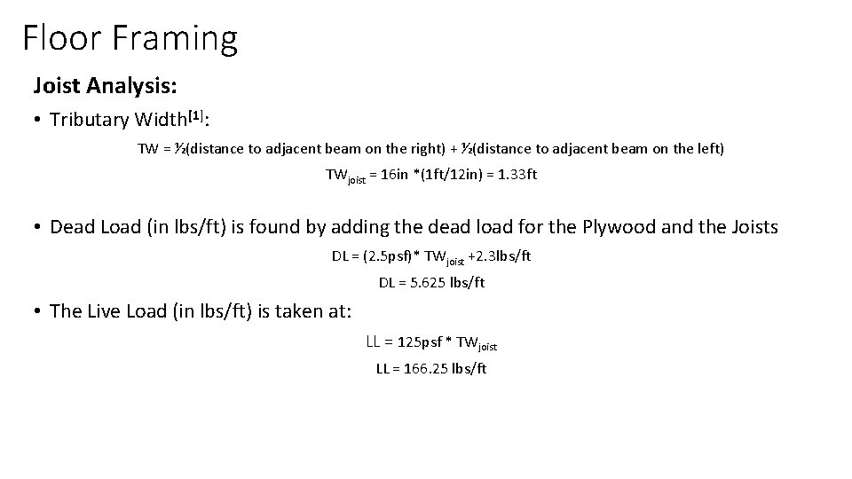 Floor Framing Joist Analysis: • Tributary Width[1]: TW = ½(distance to adjacent beam on