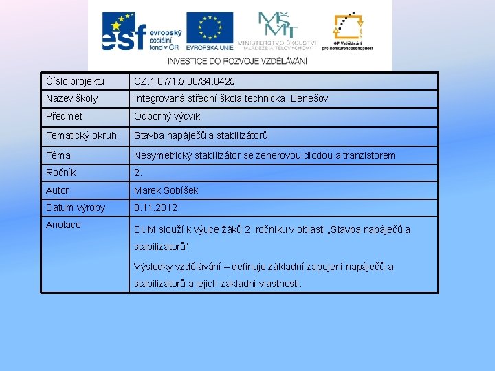 Číslo projektu CZ. 1. 07/1. 5. 00/34. 0425 Název školy Integrovaná střední škola technická,