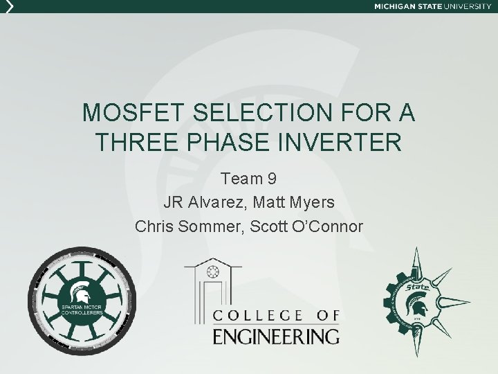 MOSFET SELECTION FOR A THREE PHASE INVERTER Team 9 JR Alvarez, Matt Myers Chris