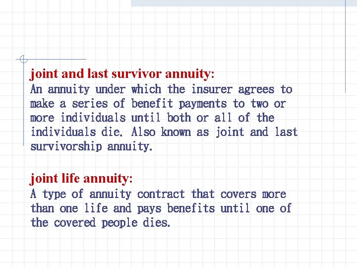 joint and last survivor annuity: An annuity under which the insurer agrees to make joint and last survivor annuity: An annuity under which the insurer agrees to make