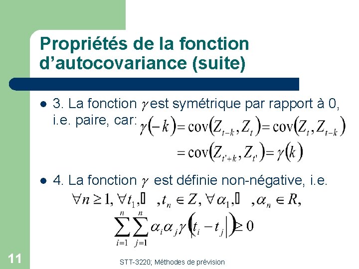 Propriétés de la fonction d’autocovariance (suite) 11 l 3. La fonction g est symétrique