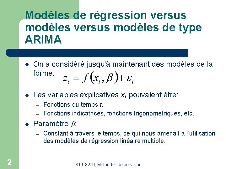 Modèles de régression versus modèles de type ARIMA l On a considéré jusqu’à maintenant