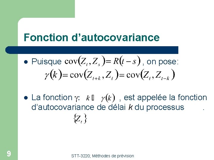 Fonction d’autocovariance 9 l Puisque , on pose: l La fonction g: , est