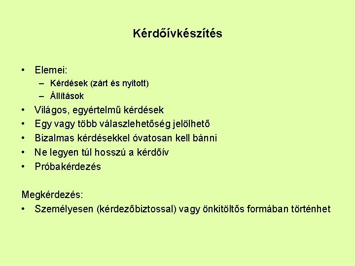 Kérdőívkészítés • Elemei: – Kérdések (zárt és nyitott) – Állítások • • • Világos,