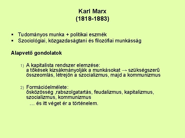 Karl Marx (1818 -1883) § Tudományos munka + politikai eszmék § Szociológiai, közgazdaságtani és