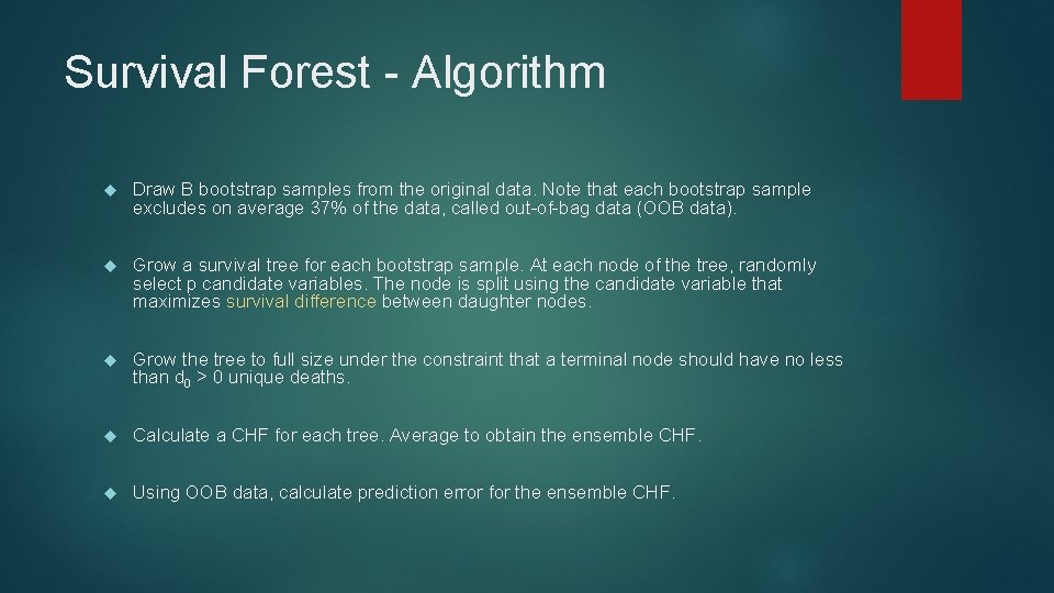 Survival Forest - Algorithm Draw B bootstrap samples from the original data. Note that